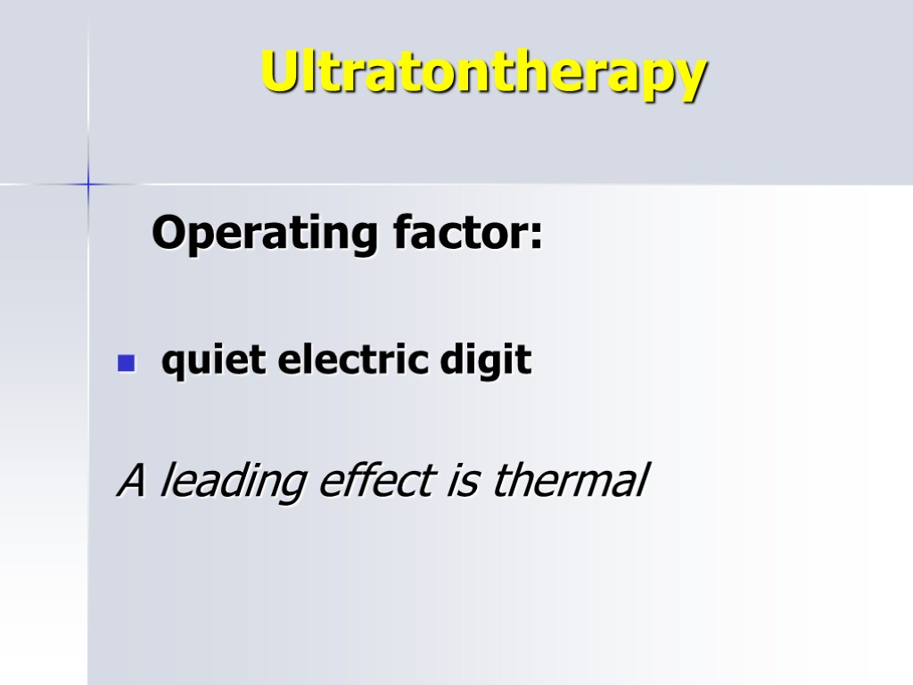 Ultratontherapy Operating factor: quiet electric digit A leading effect is thermal